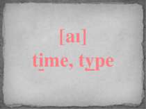[aı] time, type