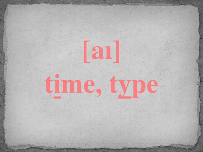 [aı] time, type