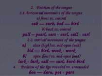 2.   Position of the tongue 2.1. horizontal movement of the tongue a) front v...