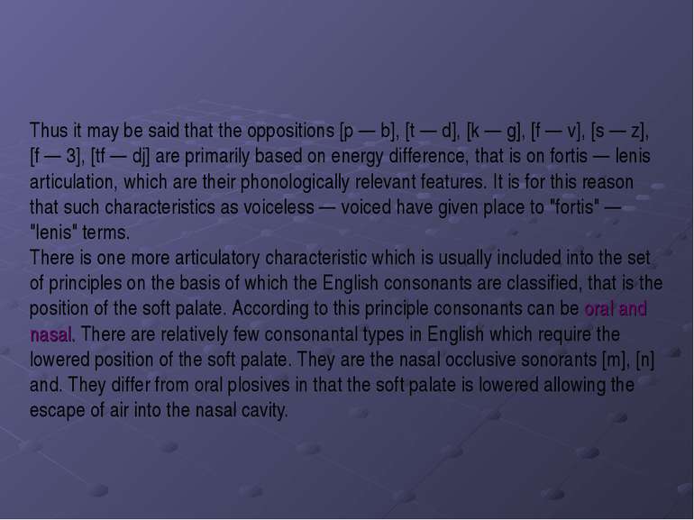 Thus it may be said that the oppositions [p — b], [t — d], [k — g], [f — v], ...