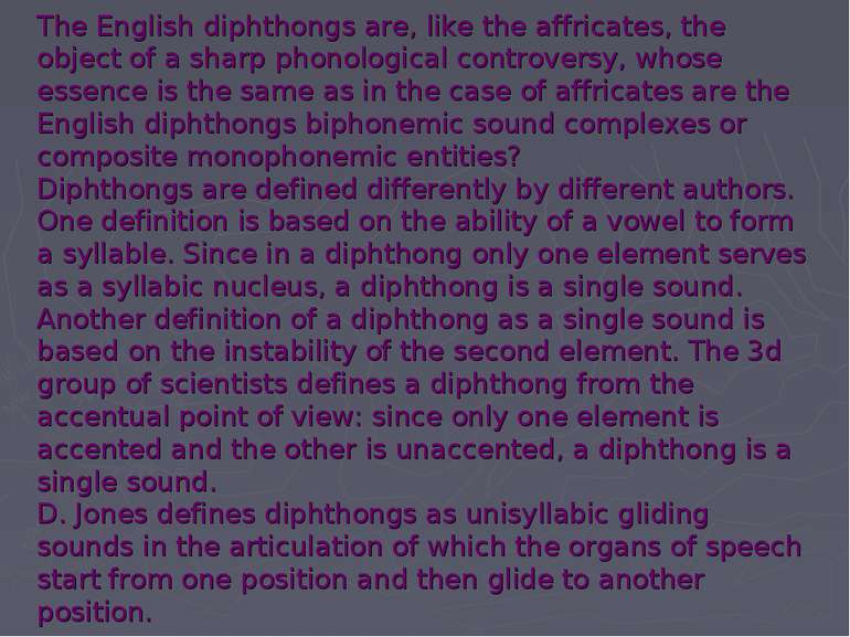 The English diphthongs are, like the affricates, the object of a sharp phonol...