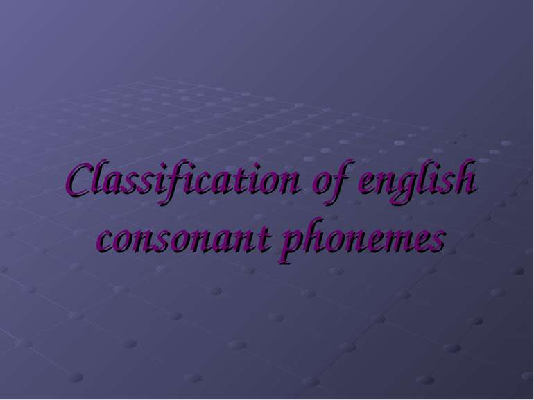 Classification of english consonant phonemes