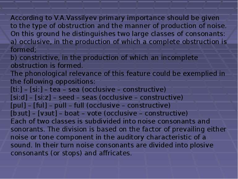 According to V.A.Vassilyev primary importance should be given to the type of ...