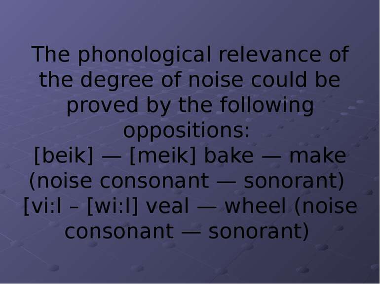 The phonological relevance of the degree of noise could be proved by the foll...