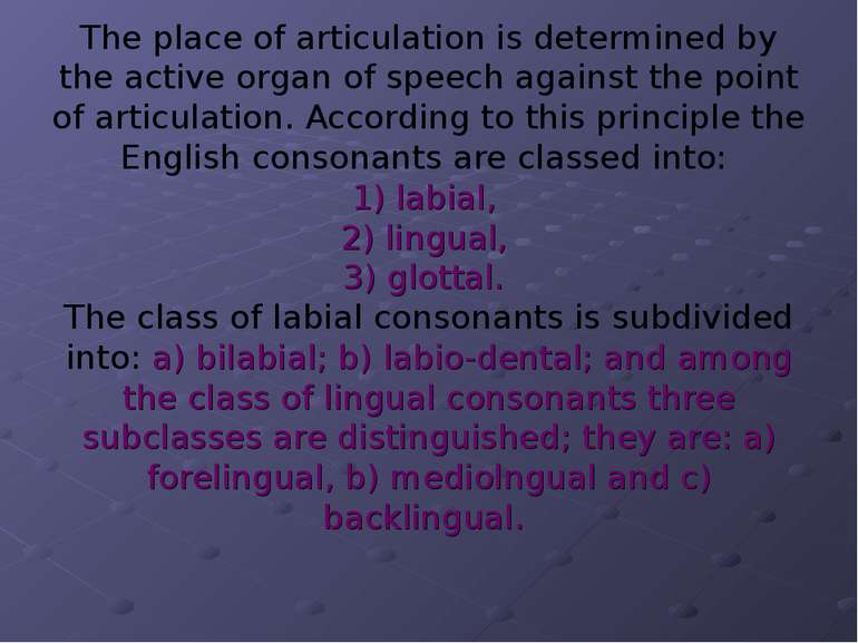 The place of articulation is determined by the active organ of speech against...