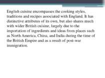 English cuisine encompasses the cooking styles, traditions and recipes associ...