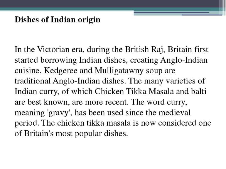 Dishes of Indian origin In the Victorian era, during the British Raj, Britain...