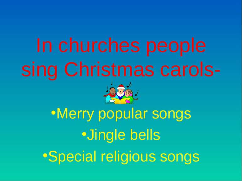 In churches people sing Christmas carols- Merry popular songs Jingle bells Sp...