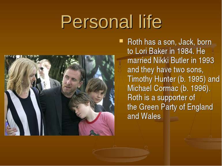 Personal life Roth has a son, Jack, born to Lori Baker in 1984. He married Ni...