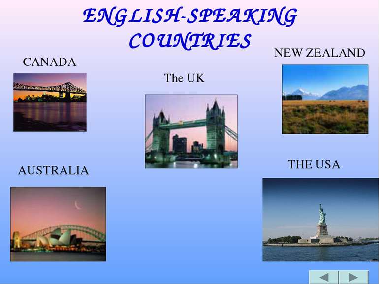 ENGLISH-SPEAKING COUNTRIES CANADA The UK NEW ZEALAND AUSTRALIA THE USA