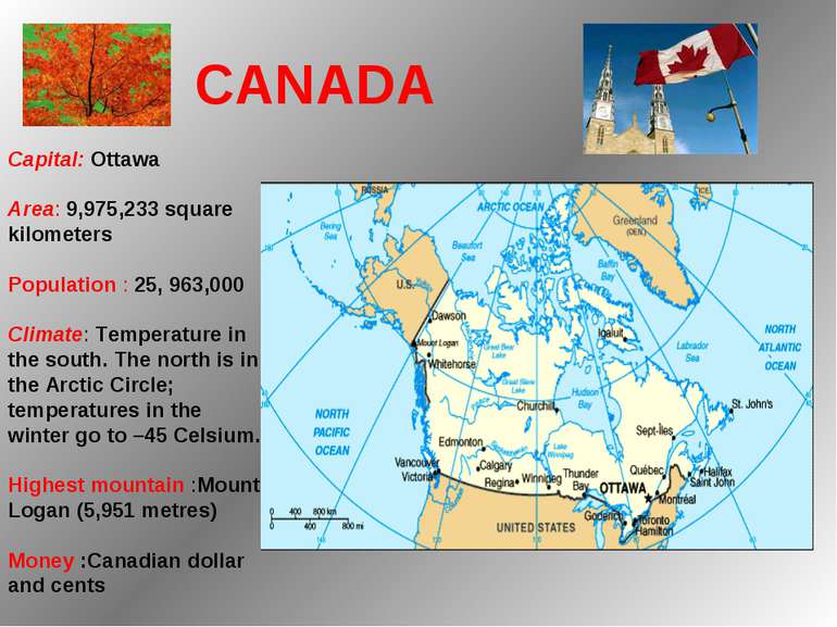   Capital: Ottawa Area: 9,975,233 square kilometers Population : 25, 963,000 ...