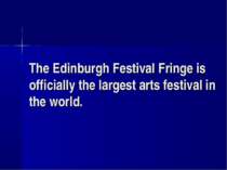 The Edinburgh Festival Fringe is officially the largest arts festival in the ...
