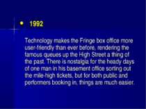 1992 Technology makes the Fringe box office more user-friendly than ever befo...