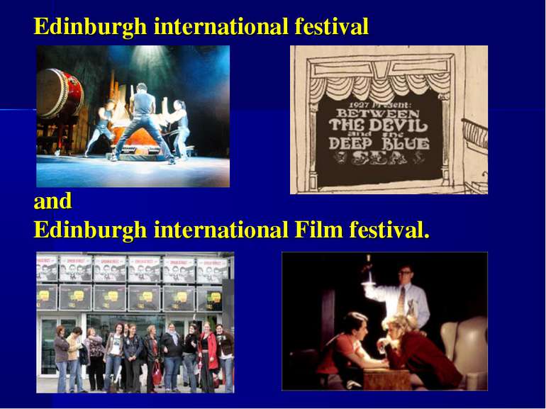 Edinburgh international festival and Edinburgh international Film festival.