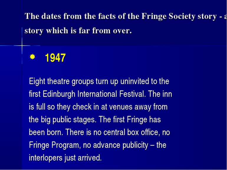 The dates from the facts of the Fringe Society story - a story which is far f...