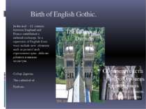 Birth of English Gothic. In the mid – 12 century between England and France e...
