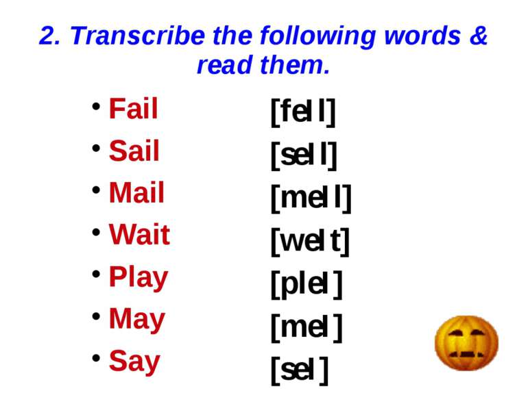 2. Transcribe the following words & read them. Fail Sail Mail Wait Play May S...