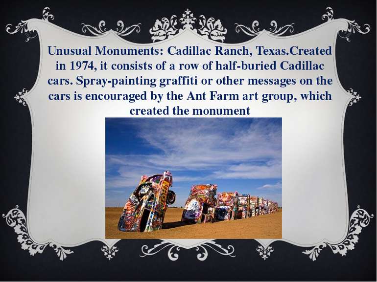 Unusual Monuments: Cadillac Ranch, Texas.Created in 1974, it consists of a ro...