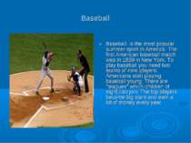 Baseball Baseball is the most popular summer sport in America. The first Amer...