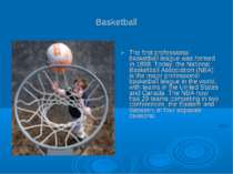 Basketball The first professional basketball league was formed in 1898. Today...