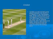 Cricket Cricket is a bat-and-ball game played between two teams of 11 players...