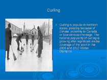 Curling Curling is popular in northern states, possibly because of climate, p...