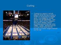 Curling Curling is a sport in which players slide stones across a sheet of ic...
