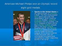 American Michael Phelps won an Olympic record eight gold medals Sports in the...