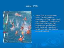 Water Polo Water Polo is a team water sport. The playing team consists of six...