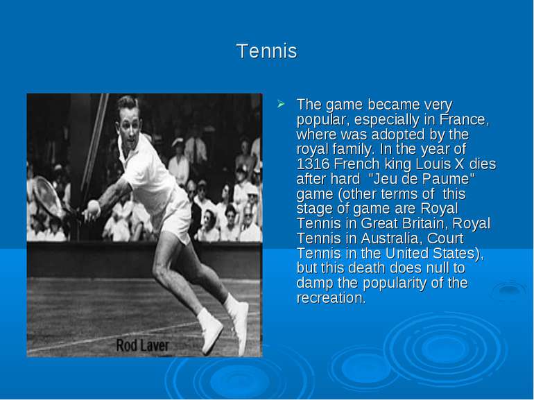 Tennis The game became very popular, especially in France, where was adopted ...