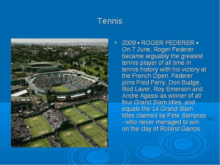 Tennis 2009 ▪ ROGER FEDERER ▪ On 7 June, Roger Federer became arguably the gr...