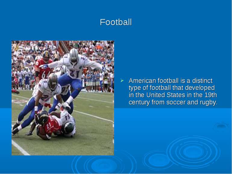Football American football is a distinct type of football that developed in t...