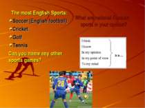 The most English Sports: Soccer (English football) Cricket Golf Tennis Can yo...