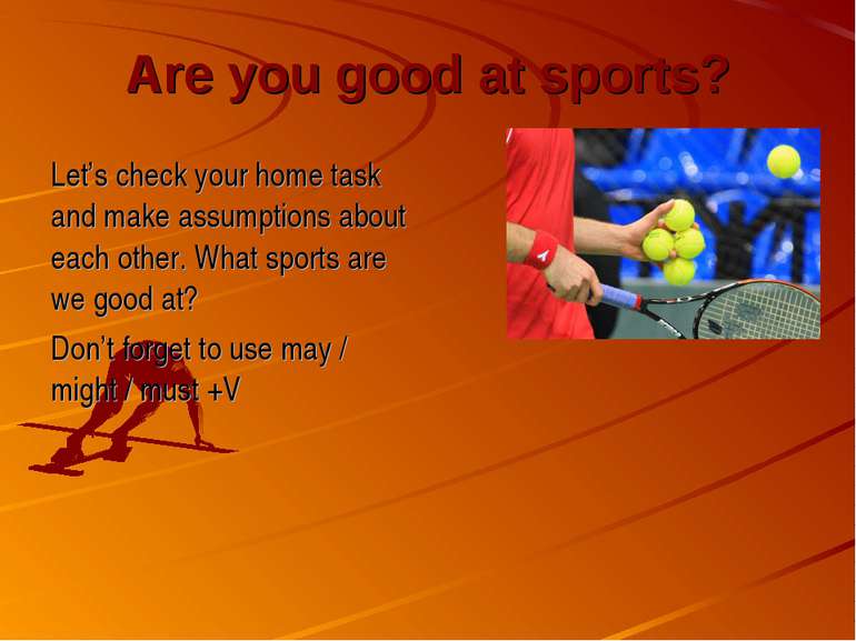 Are you good at sports? Let’s check your home task and make assumptions about...