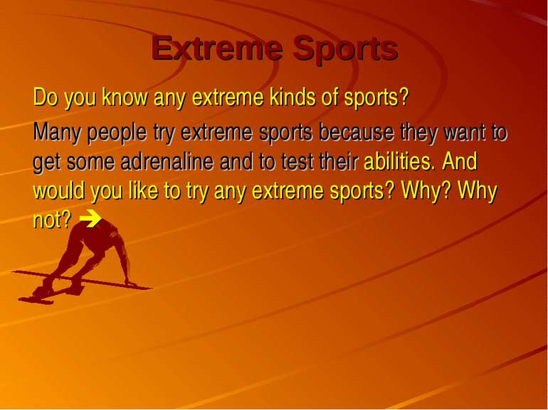 Extreme Sports Do you know any extreme kinds of sports? Many people try extre...