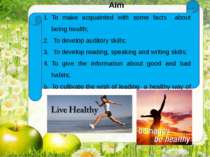 Aim To make acquainted with some facts about being health; To develop auditor...