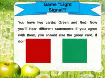 Game “Light Signal”! You have two cards: Green and Red. Now you’ll hear diffe...