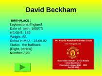 David Beckham BIRTHPLACE : Leytonstone,England Date of birth: 1/05/75 HEIGHT:...