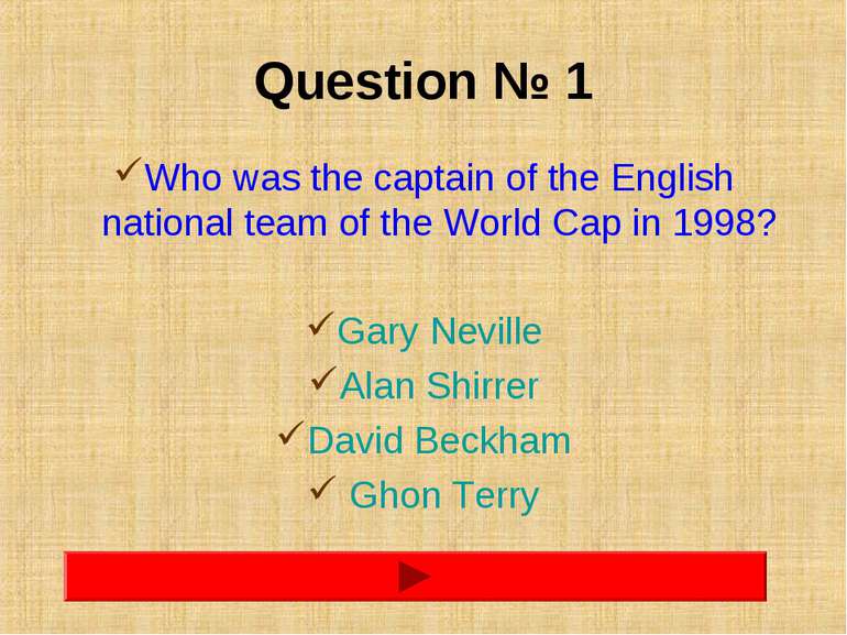Question № 1 Who was the captain of the English national team of the World Ca...