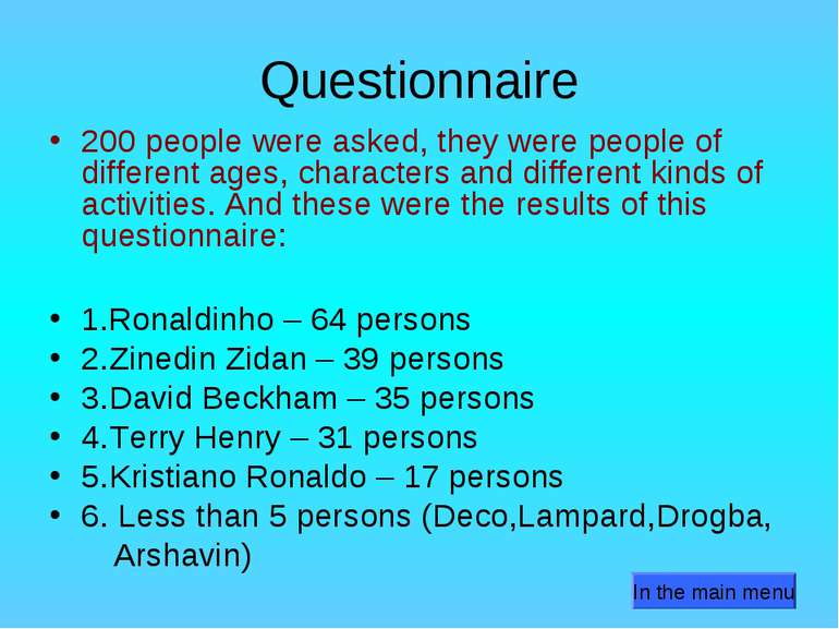 Questionnaire 200 people were asked, they were people of different ages, char...