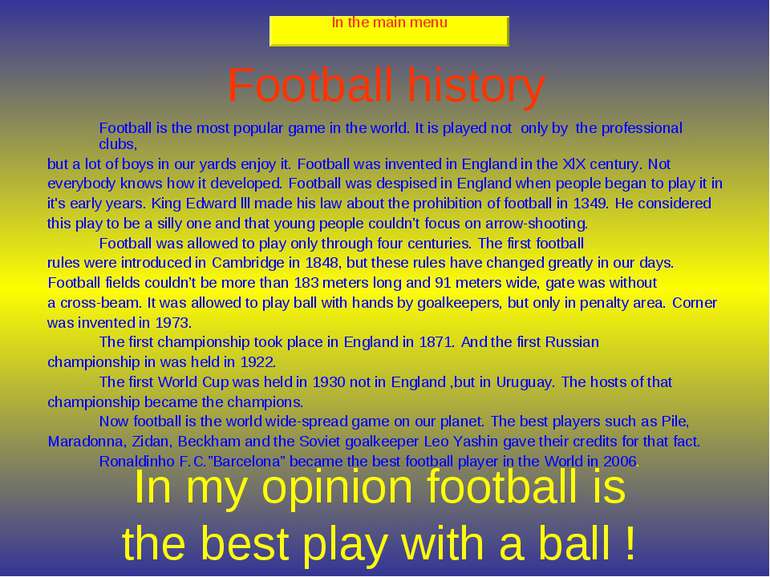 Football history Football is the most popular game in the world. It is played...