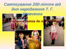Святкування 200-ліття від дня народження Т. Г. Шевченка Покладання квітів до ...