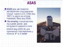 ASAS ASAS має дві повністю автоматичних спостережних станції: одна в LCO, Chi...