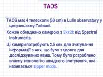 TAOS TAOS має 4 телескопи (50 cm) в Lulin observatory у ценральному Тайвані. ...