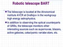 Robotic telescope BART The telescope is located at the Atronomical institute ...