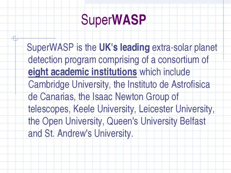 SuperWASP SuperWASP is the UK's leading extra-solar planet detection program ...