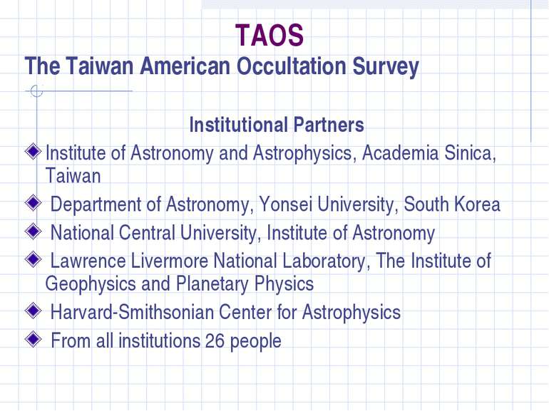 TAOS The Taiwan American Occultation Survey Institutional Partners Institute ...