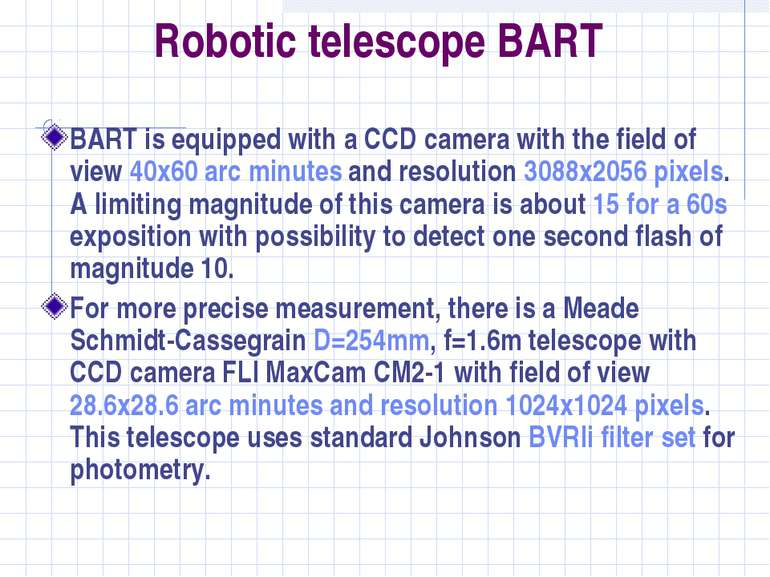 Robotic telescope BART BART is equipped with a CCD camera with the field of v...