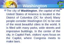 Washington The city of Washington, the capital of the United States of Americ...