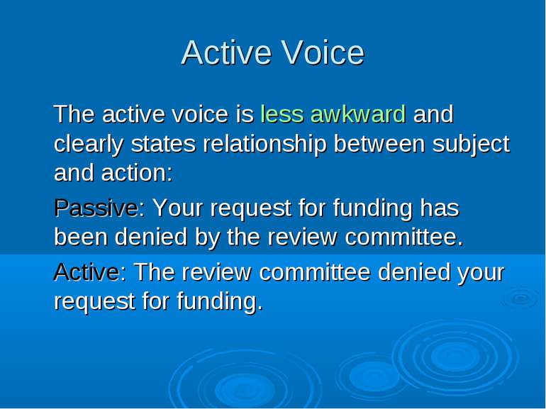 Active Voice The active voice is less awkward and clearly states relationship...